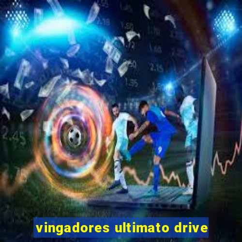 vingadores ultimato drive